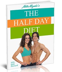 Nate Miyaki The Half Day Diet